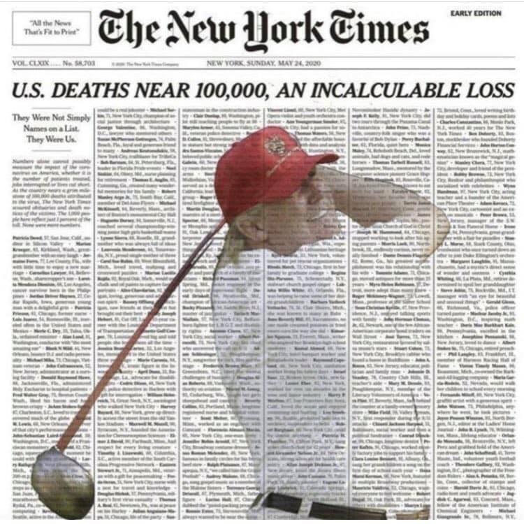 Trump golfing superimposed on the stark Sunday 24 May 2020 New York Times front page with the names of the nearly 100,000 dead from coronavirus